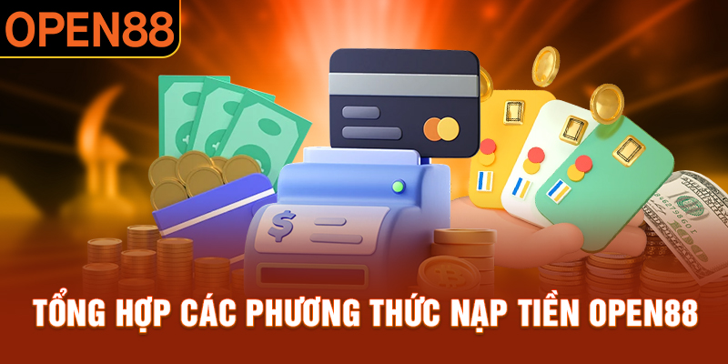 Da dạng phương thức nạp tiền OPEN88 